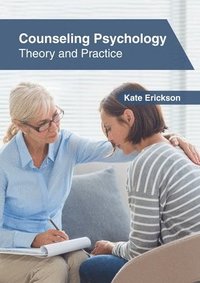 bokomslag Counseling Psychology: Theory and Practice