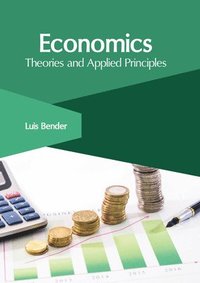 bokomslag Economics: Theories and Applied Principles
