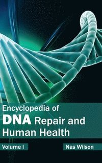 bokomslag Encyclopedia of DNA Repair and Human Health: Volume I