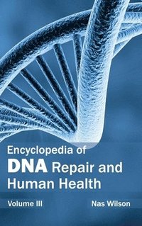 bokomslag Encyclopedia of DNA Repair and Human Health: Volume III