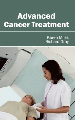 Karen Miles, Richard Gray - Advanced Cancer Treatment, Inbunden