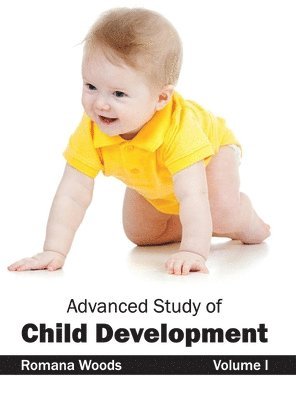 Romana Woods - Advanced Study of Child Development: Volume I, Inbunden