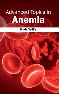 Rudy Willis - Advanced Topics in Anemia, Inbunden