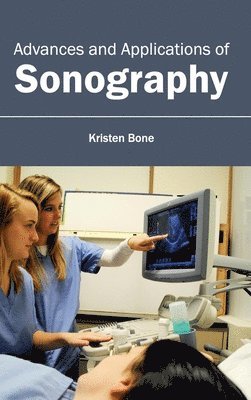 Kristen Bone - Advances and Applications of Sonography, Inbunden