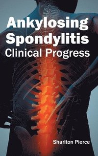 bokomslag Ankylosing Spondylitis: Clinical Progress