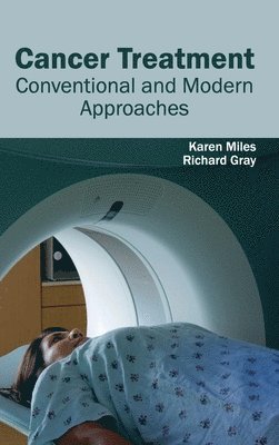 Karen Miles, Richard Gray - Cancer Treatment: Conventional and Modern Approaches, Inbunden