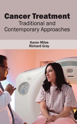 Karen Miles, Richard Gray - Cancer Treatment: Traditional and Contemporary Approaches, Inbunden