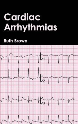 Ruth Brown - Cardiac Arrhythmias, Inbunden