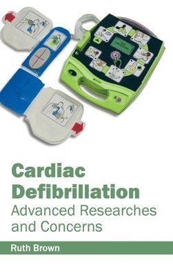 Ruth Brown - Cardiac Defibrillation: Advanced Researches and Concerns, Inbunden