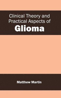 Clinical Theory and Practical Aspects of Glioma 1