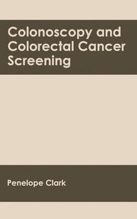 bokomslag Colonoscopy and Colorectal Cancer Screening