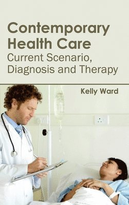bokomslag Contemporary Health Care: Current Scenario, Diagnosis and Therapy