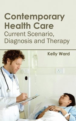 Contemporary Health Care: Current Scenario, Diagnosis and Therapy 1