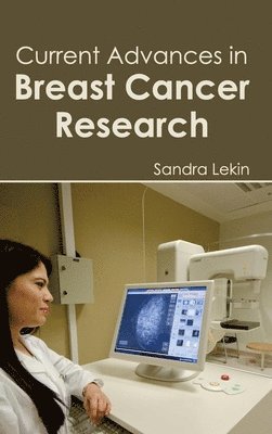 Sandra Lekin - Current Advances in Breast Cancer Research, Inbunden