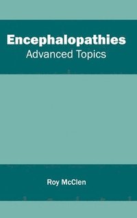bokomslag Encephalopathies: Advanced Topics