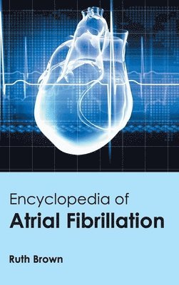 Ruth Brown - Encyclopedia of Atrial Fibrillation, Inbunden