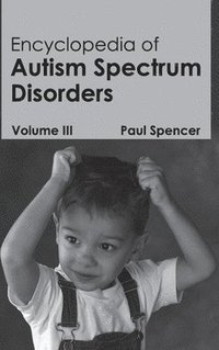 bokomslag Encyclopedia of Autism Spectrum Disorders: Volume III