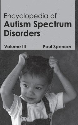 Encyclopedia of Autism Spectrum Disorders: Volume III