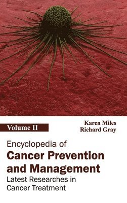 Karen Miles, Richard Gray - Encyclopedia of Cancer Prevention and Management: Volume II (Latest Researches in Cancer Treatment), Inbunden