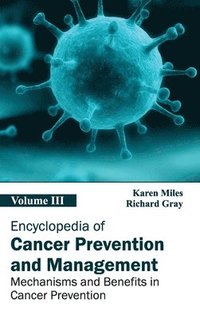 bokomslag Encyclopedia of Cancer Prevention and Management: Volume III (Mechanisms and Benefits in Cancer Prevention)