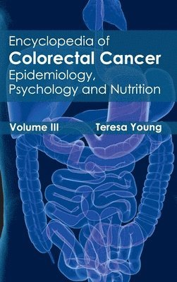 bokomslag Encyclopedia of Colorectal Cancer: Volume III (Epidemiology, Psychology and Nutrition)