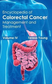 bokomslag Encyclopedia of Colorectal Cancer: Volume IV (Management and Treatment)