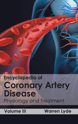 bokomslag Encyclopedia of Coronary Artery Disease: Volume III (Physiology and Treatment)