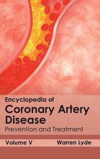 bokomslag Encyclopedia of Coronary Artery Disease: Volume V (Prevention and Treatment)