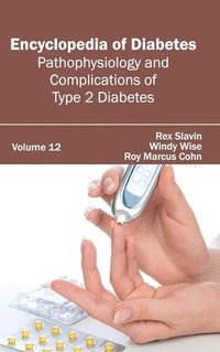 bokomslag Encyclopedia of Diabetes: Volume 12 (Pathophysiology and Complications of Type 2 Diabetes)