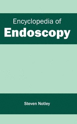 Steven Notley - Encyclopedia of Endoscopy, Inbunden
