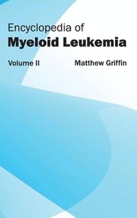 bokomslag Encyclopedia of Myeloid Leukemia: Volume II