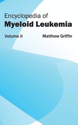 Encyclopedia of Myeloid Leukemia: Volume II 1