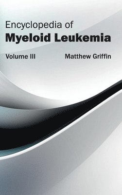 Encyclopedia of Myeloid Leukemia: Volume III
