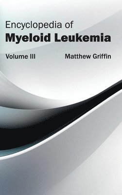 Encyclopedia of Myeloid Leukemia: Volume III 1