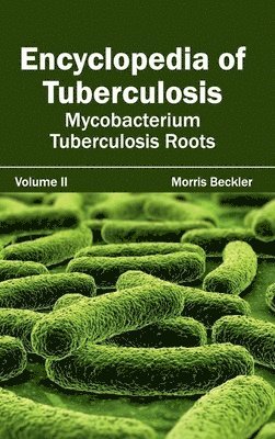 Morris Beckler - Encyclopedia of Tuberculosis: Volume II (Mycobacterium Tuberculosis Roots), Inbunden