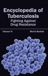 bokomslag Encyclopedia of Tuberculosis: Volume VI (Fighting Against Drug Resistance)