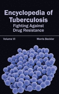 Encyclopedia of Tuberculosis: Volume VI (Fighting Against Drug Resistance) 1