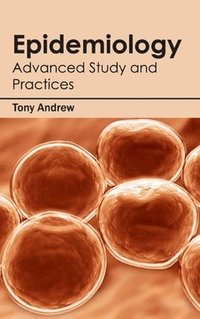 bokomslag Epidemiology: Advanced Study and Practices