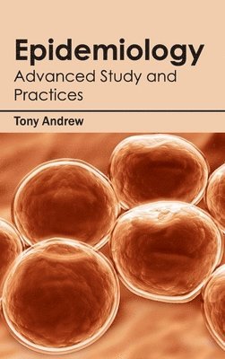 bokomslag Epidemiology: Advanced Study and Practices