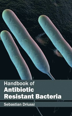 bokomslag Handbook of Antibiotic Resistant Bacteria