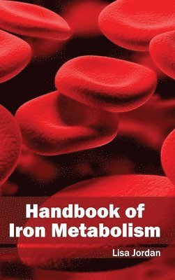 Lisa Jordan - Handbook of Iron Metabolism, Inbunden