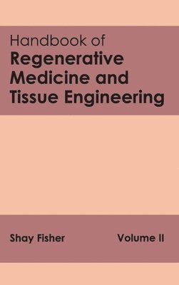 Shay Fisher - Handbook of Regenerative Medicine and Tissue Engineering: Volume II, Inbunden