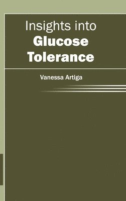 Insights Into Glucose Tolerance 1