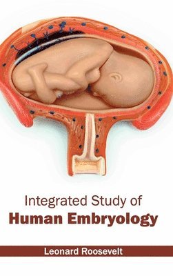 Leonard Roosevelt - Integrated Study of Human Embryology, Inbunden