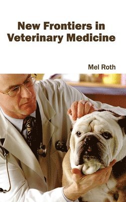 Mel Roth - New Frontiers in Veterinary Medicine, Inbunden