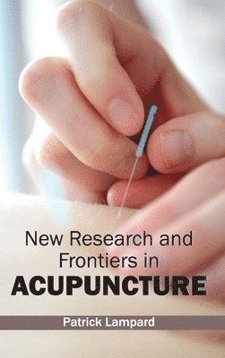 New Research and Frontiers in Acupuncture 1