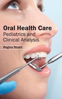 bokomslag Oral Health Care: Pediatrics and Clinical Analysis