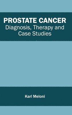 Prostate Cancer: Diagnosis, Therapy and Case Studies 1