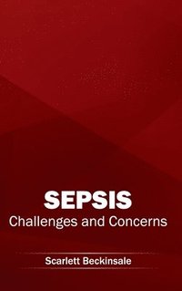 bokomslag Sepsis: Challenges and Concerns