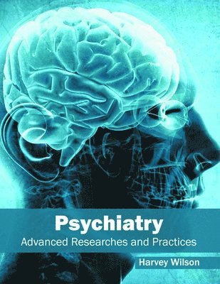 Harvey Wilson - Psychiatry: Advanced Researches and Practices, Inbunden